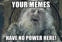 yourmemeshavenopowerhere.jpg